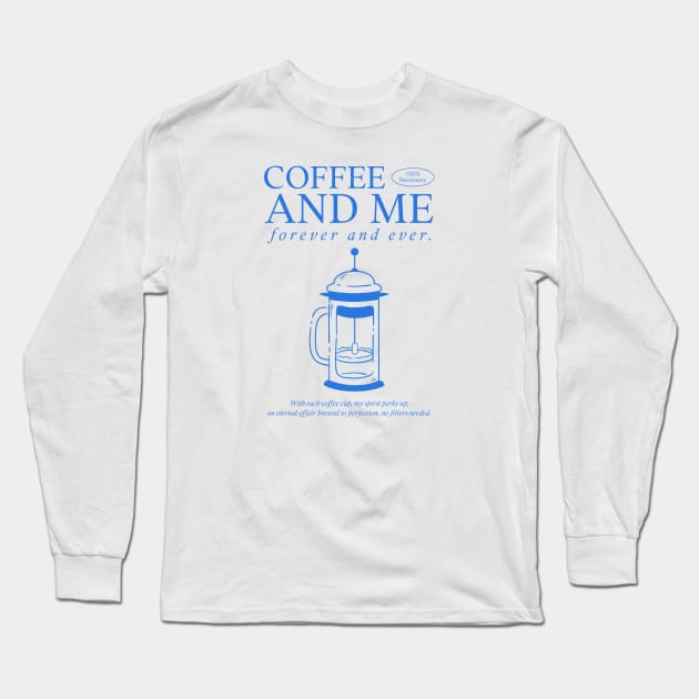 Coffee and me forever and ever Long Sleeve T-Shirt by Kamran Sharjeel